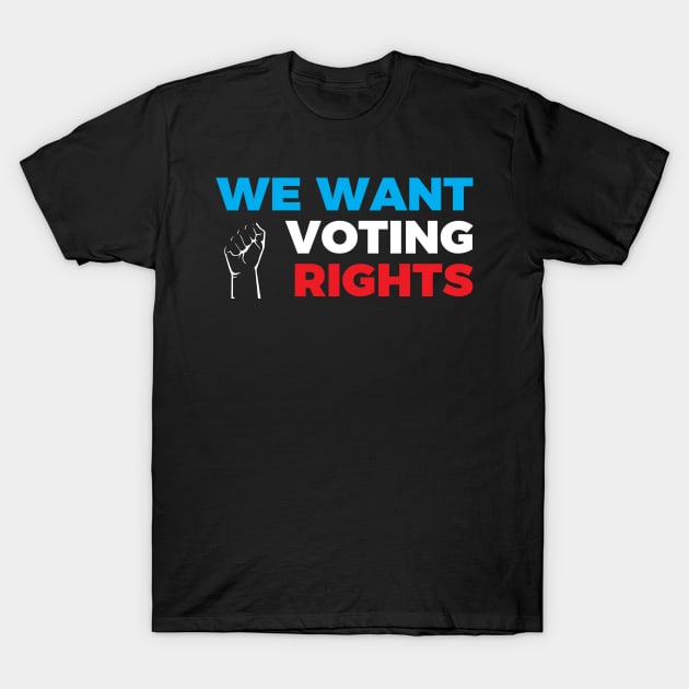 We Want Voting Rights T-Shirt by totalcare